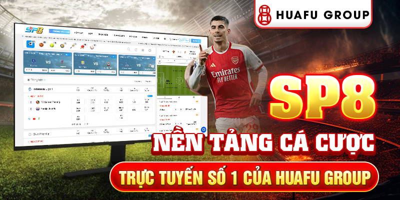 SP8_Nền_Tảng_Cá_Cược_Trực_Tuyến_Số_1_Của_HuaFu_Group